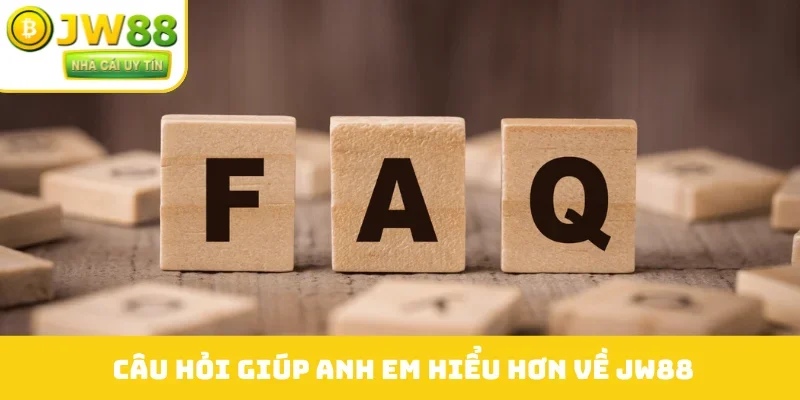 Câu hỏi giúp anh em hiểu hơn về JW88