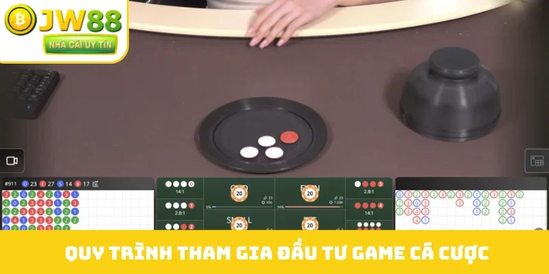 Quy trình tham gia đầu tư game cá cược