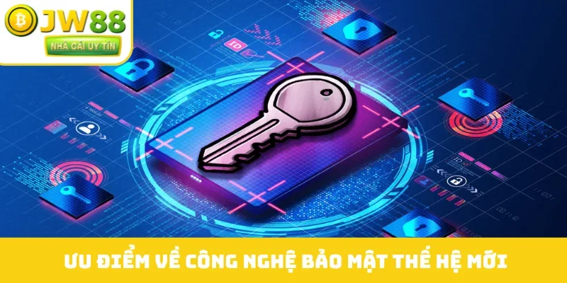 Ưu điểm về công nghệ bảo mật thế hệ mới